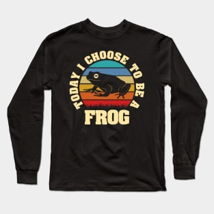 I like Frog Funny vintage lover Today I choose Frog Long Sleeve T-Shirt